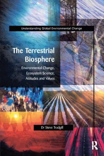 The Terrestrial Biosphere: Environmental Change, Ecosystem Science, Attitudes and Values (Understanding Global Environmental Change)