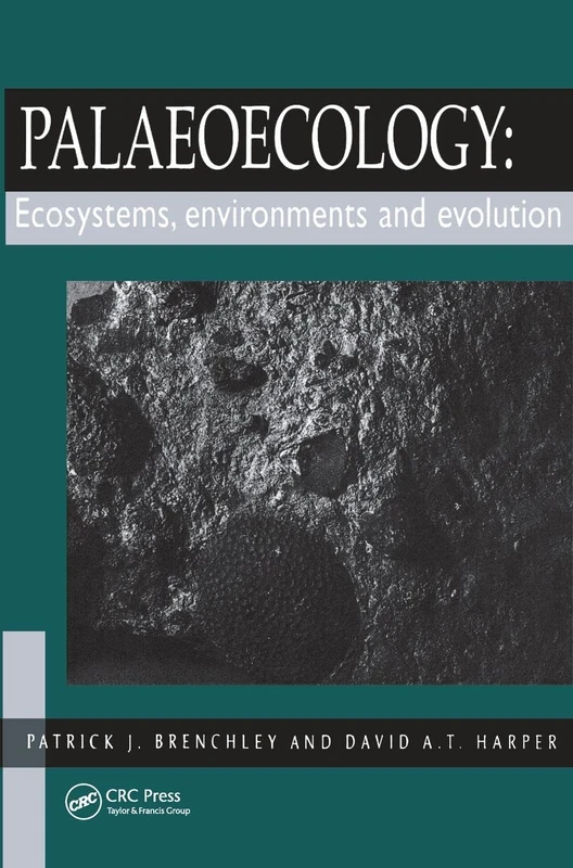 CRC Press Palaeoecology: Ecosystems, Environments and Evolution