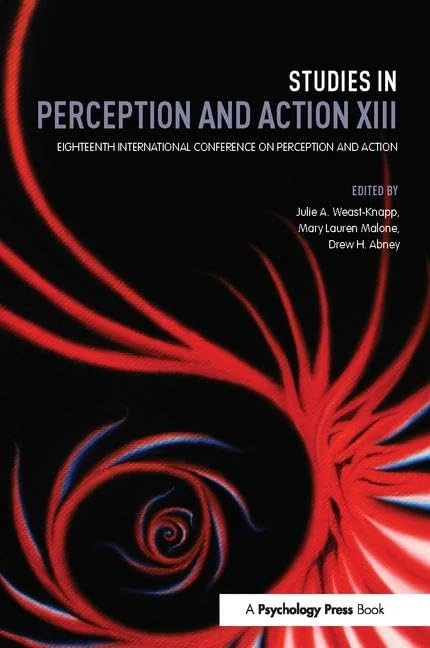 Studies in Perception and Action XIII: Eighteenth International Conference on Perception and Action