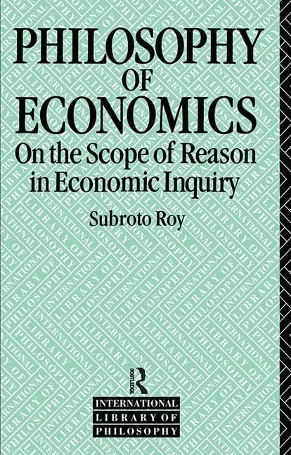 Routledge - The Philosophy of Economics by Subroto Roy