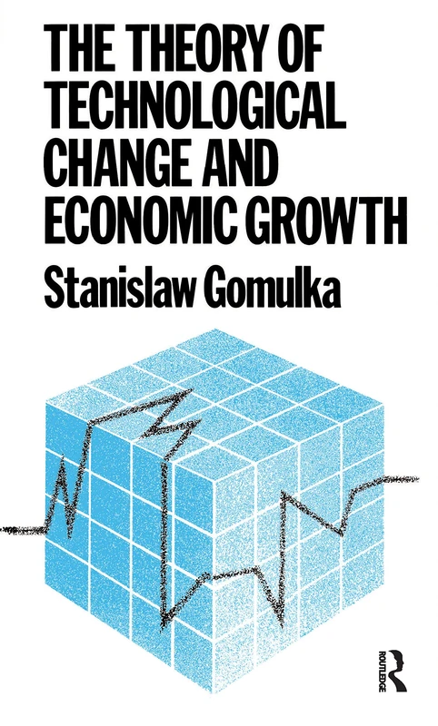 Routledge - The Theory of Technological Change and Economic Growth