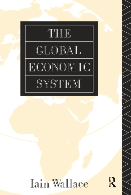 Routledge - The Global Economic System - World Geography Book