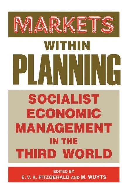 Markets within Planning: Socialist Economic Management in the Third World