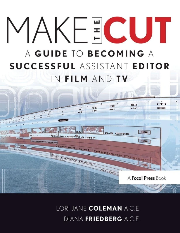 Make the Cut: A Guide to Becoming a Successful Assistant Editor in Film and TV