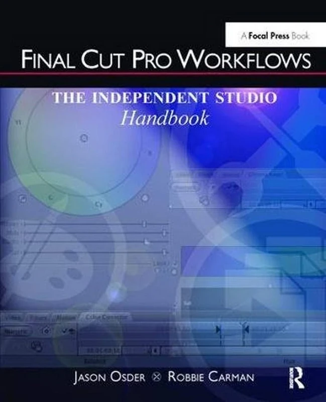 Final Cut Pro Workflows: The Independent Studio Handbook