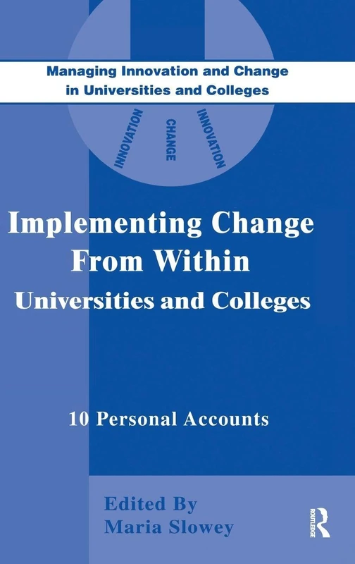 Implementing Change from Within in Universities and Colleges: Ten Personal Accounts from Middle Managers