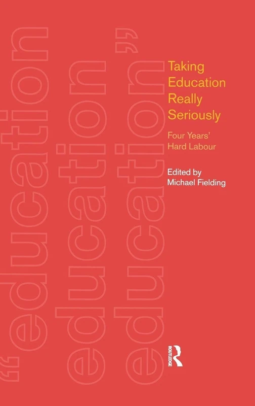 Taking Education Really Seriously: Four Years Hard Labour