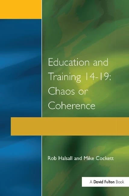 Routledge Education and Training 14-19: Chaos or Coherence?