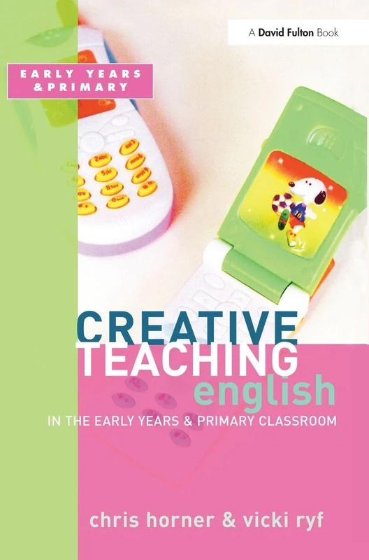 Creative Teaching: English in the Early Years and Primary Classroom