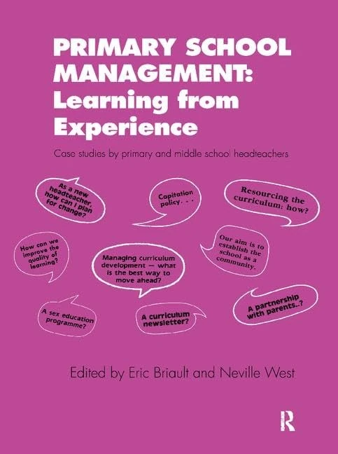 Primary School Management: Learning from Experience: Case Studies by Primary and Middle School Headteachers