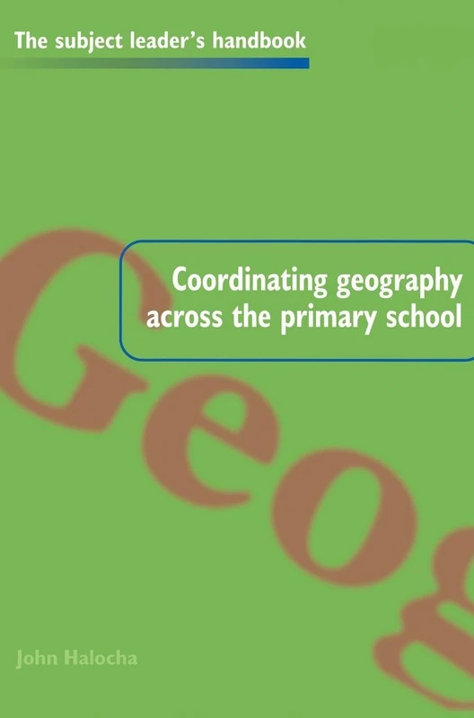 Coordinating Geography Across the Primary School (Subject Leaders' Handbooks)