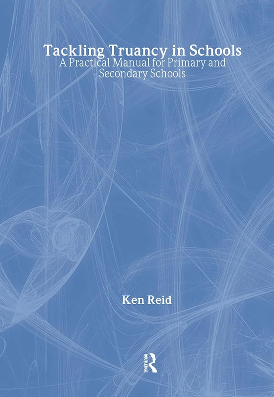Routledge - Tackling Truancy in Schools: Practical Manual