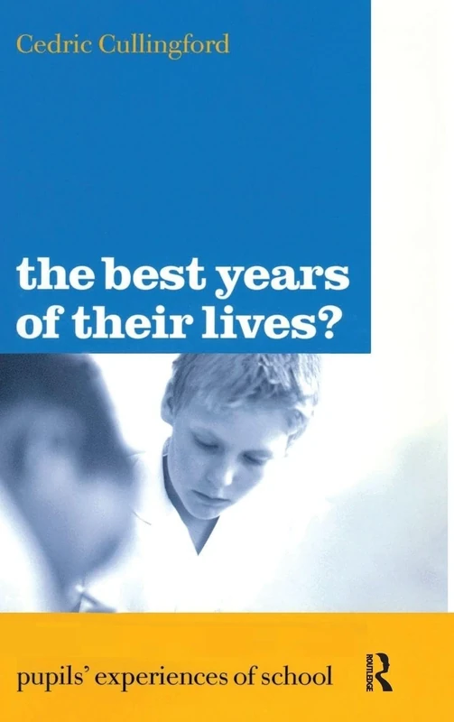 The Best Years of Their Lives?: Pupil's Experiences of School
