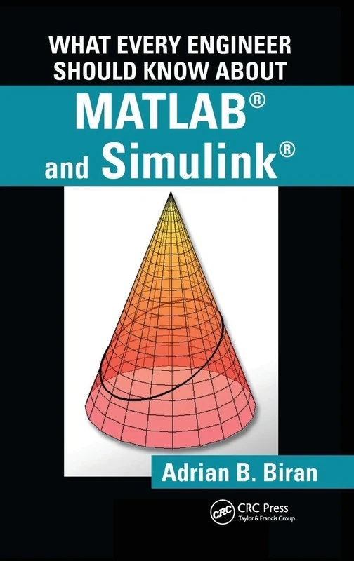 What Every Engineer Should Know about MATLAB® and Simulink®