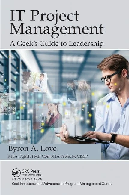 IT Project Management: A Geek's Guide to Leadership (Best Practices in Portfolio, Program, and Project Management)