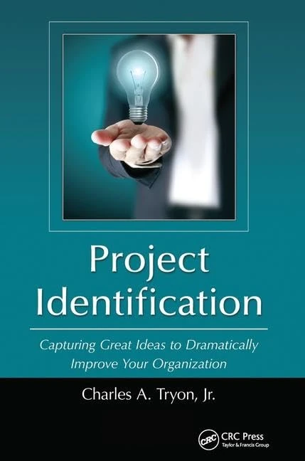 Project Identification: Capturing Great Ideas to Dramatically Improve Your Organization - Image 1