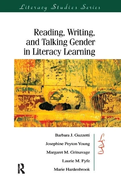 Reading, Writing, and Talking Gender in Literacy Learning (IRA's Literacy Studies Series)