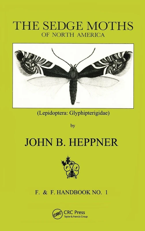 The Sedge Moths of North America, The (Lepidoptera: Glyphipterigidae) (Flora & Fauna Handbbok, 1)