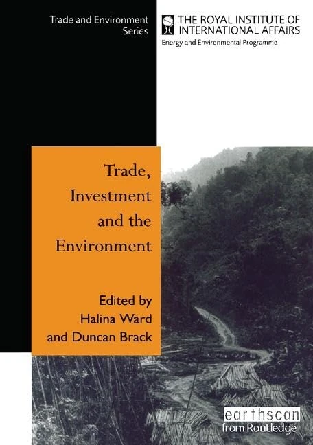 Trade Investment and the Environment: Proceedings of the Royal Institute of International Affairs conference Chatham House, London, October 1998 (Trade and Environment Series)