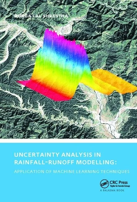 Uncertainty Analysis in Rainfall-Runoff Modelling - Application of Machine Learning Techniques: UNESCO-IHE PhD Thesis