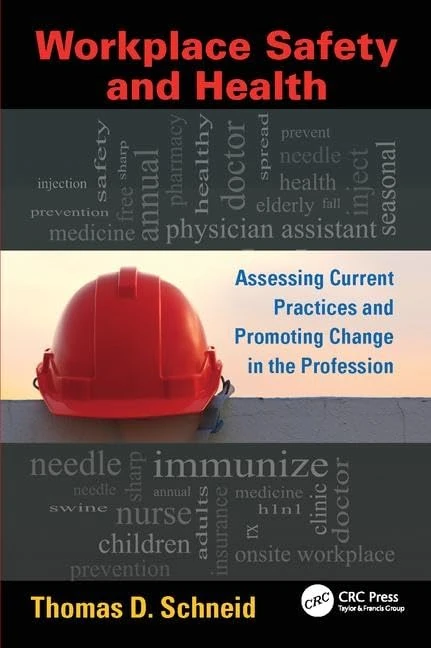 Workplace Safety and Health: Assessing Current Practices and Promoting Change in the Profession (Occupational Safety & Health Guide Series)
