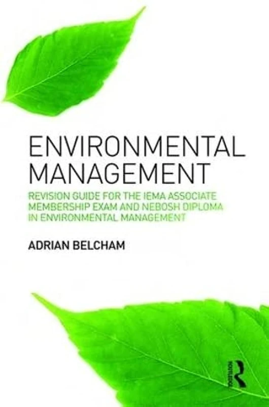 Environmental Management:: Revision Guide for the IEMA Associate Membership Exam and NEBOSH Diploma in Environmental Management