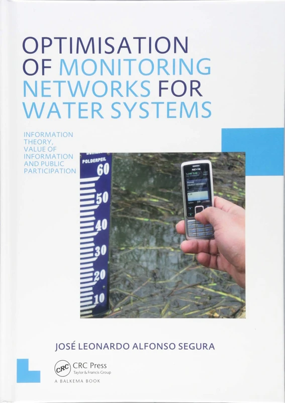 Optimisation of Monitoring Networks for Water Systems: UNESCO-IHE PhD Thesis (IHE Delft PhD Thesis Series)