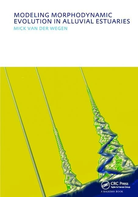 Modeling morphodynamic evolution in alluvial estuaries: UNESCO-IHE PhD Thesis (IHE Delft PhD Thesis Series)