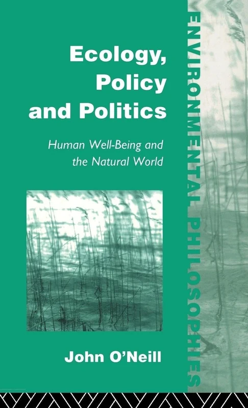 Ecology, Policy and Politics: Human Well-Being and the Natural World (Environmental Philosophies) - Image 1