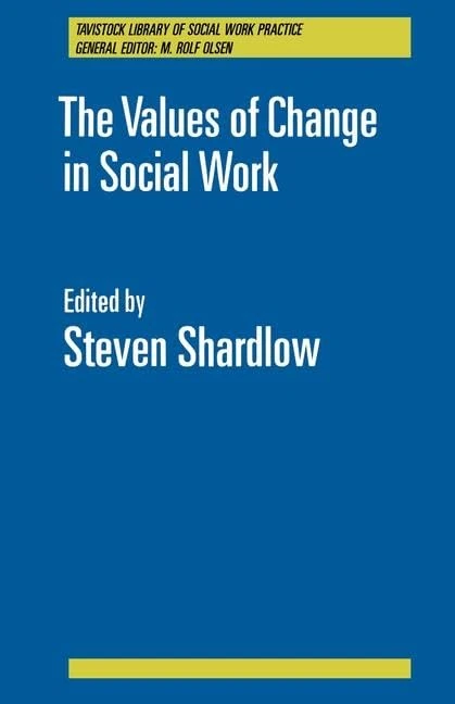 The Values of Change in Social Work (Tavistock Library of Social Work Practice)