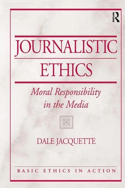 Journalistic Ethics: Moral Responsibility in the Media