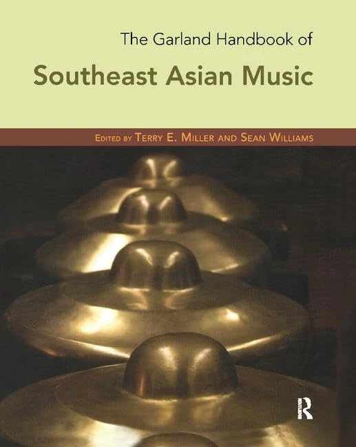 The Garland Handbook of Southeast Asian Music (Garland Handbooks of World Music)