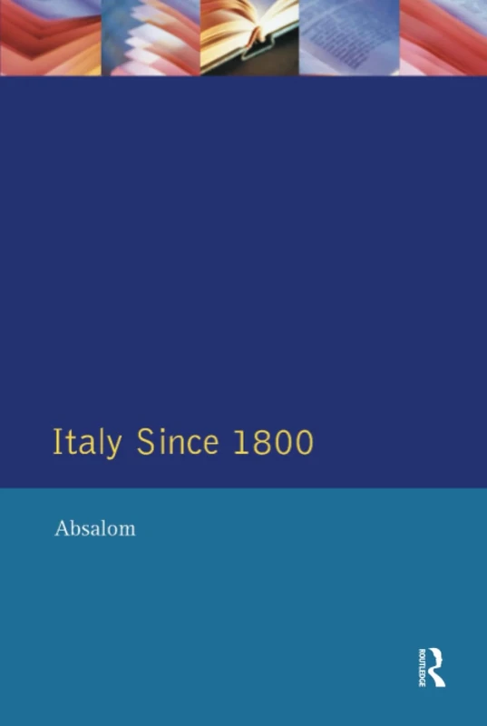 Italy Since 1800: A Nation in the Balance? (The Present and The Past)