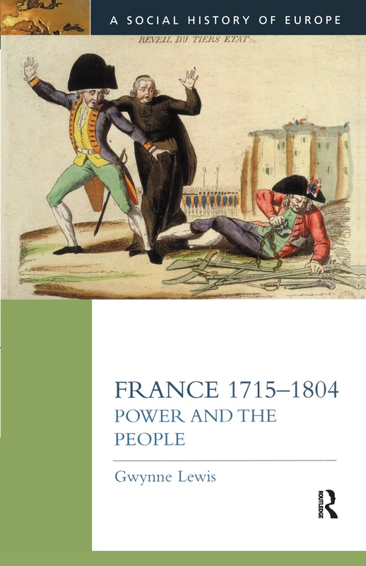 France 1715-1804: Power and the People (Social History of Europe)