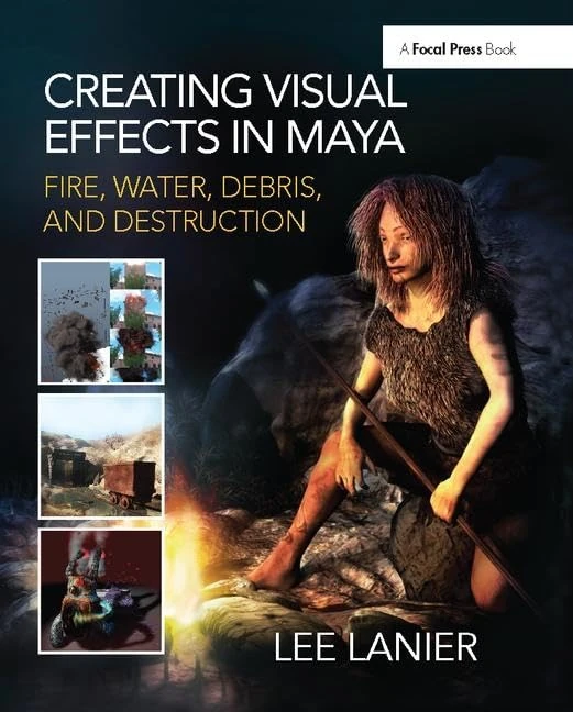 Creating Visual Effects in Maya: Fire, Water, Debris, and Destruction