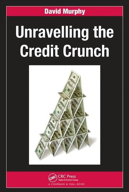 Unravelling the Credit Crunch (Chapman and Hall/CRC Financial Mathematics Series)