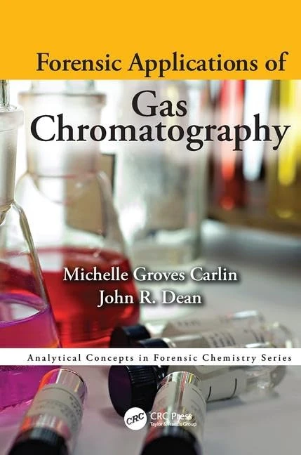 Forensic Applications of Gas Chromatography (Analytical Concepts in Forensic Chemistry)