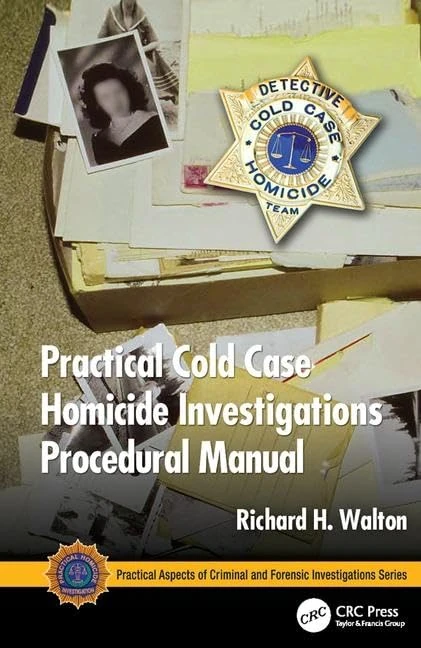 Practical Cold Case Homicide Investigations Procedural Manual (Practical Aspects of Criminal and Forensic Investigations)