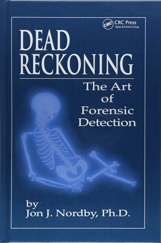 Dead Reckoning: The Art of Forensic Detection - CRC Press