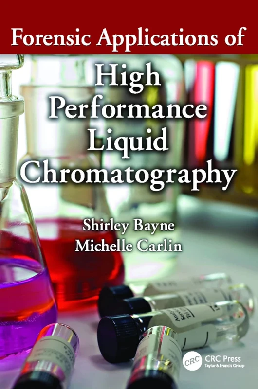 Forensic Applications of High Performance Liquid Chromatography (Analytical Concepts in Forensic Chemistry)