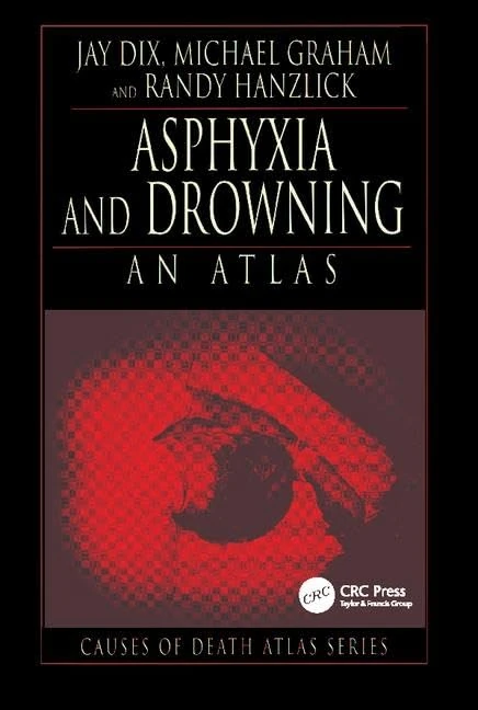 Asphyxia and Drowning: An Atlas (Cause of Death Atlas Series)