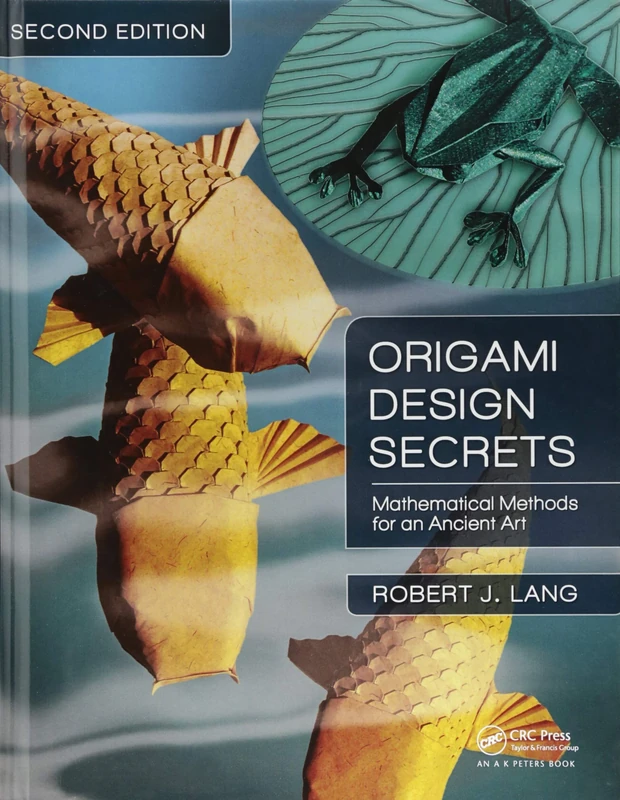 Origami Design Secrets: Mathematical Methods for an Ancient Art, Second Edition (AK Peters/CRC Recreational Mathematics Series)