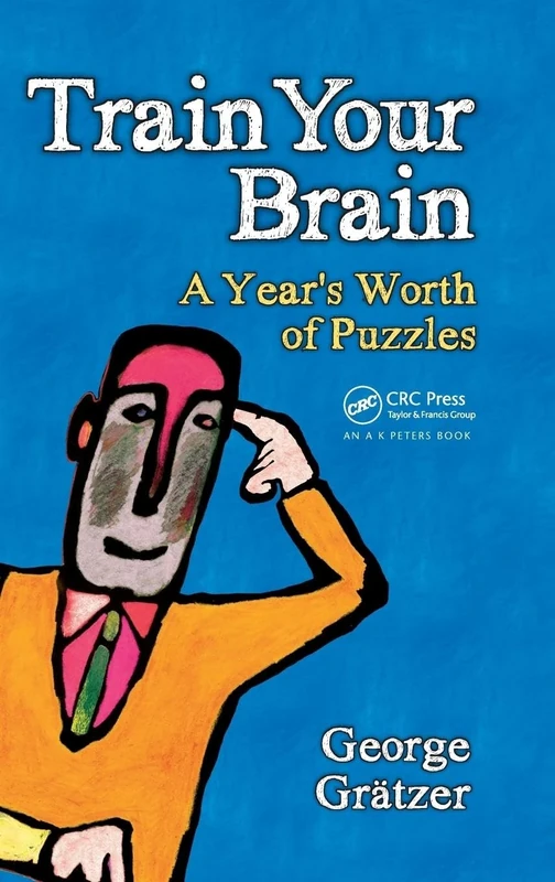 Train Your Brain: A Year's Worth of Puzzles (AK Peters/CRC Recreational Mathematics Series)