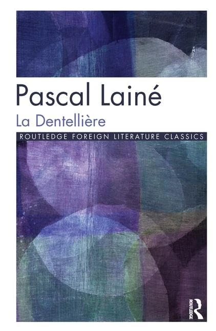 Routledge La Dentelliere: Pascal Laine - French Literature