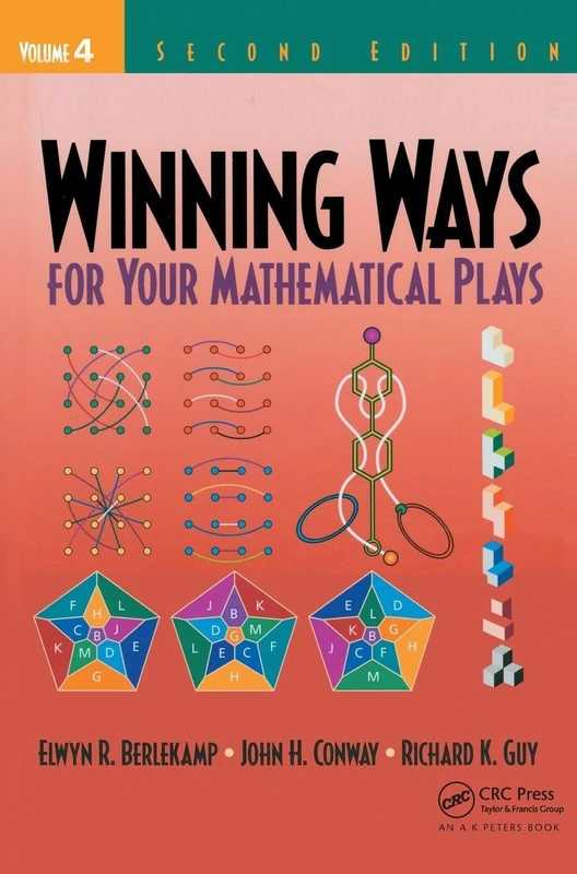 Winning Ways for Your Mathematical Plays, Volume 4 (AK Peters/CRC Recreational Mathematics Series)