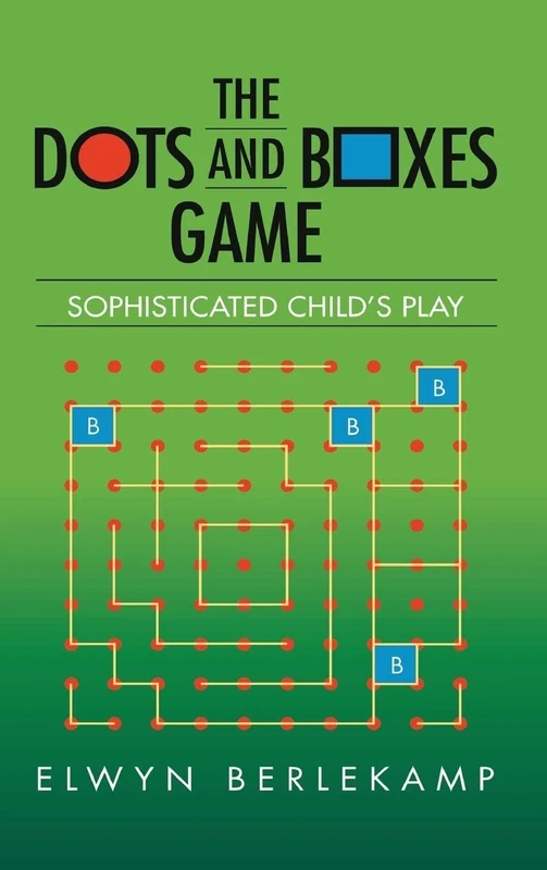 The Dots and Boxes Game: Sophisticated Child's Play (AK Peters/CRC Recreational Mathematics Series)