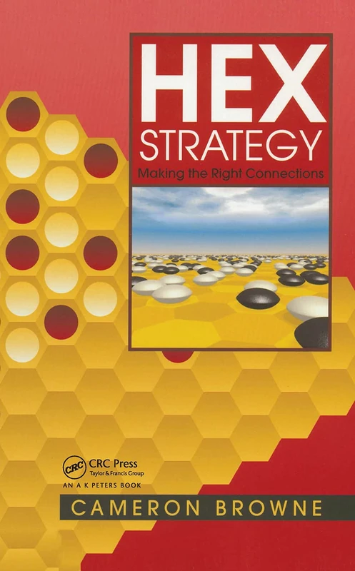 Hex Strategy: Making the Right Connections (AK Peters/CRC Recreational Mathematics Series)
