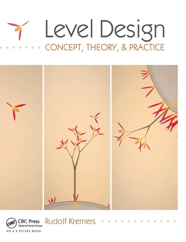 Level Design: Concept, Theory, and Practice