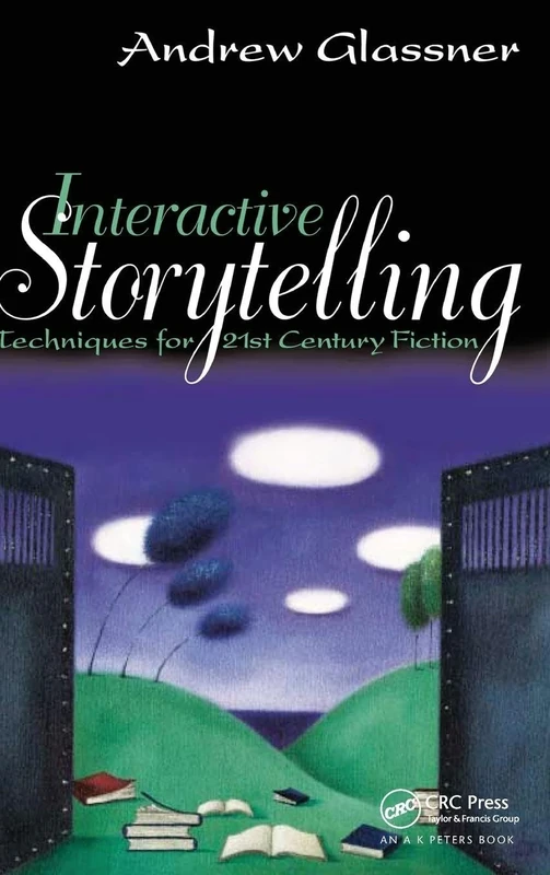Interactive Storytelling: Techniques for 21st Century Fiction