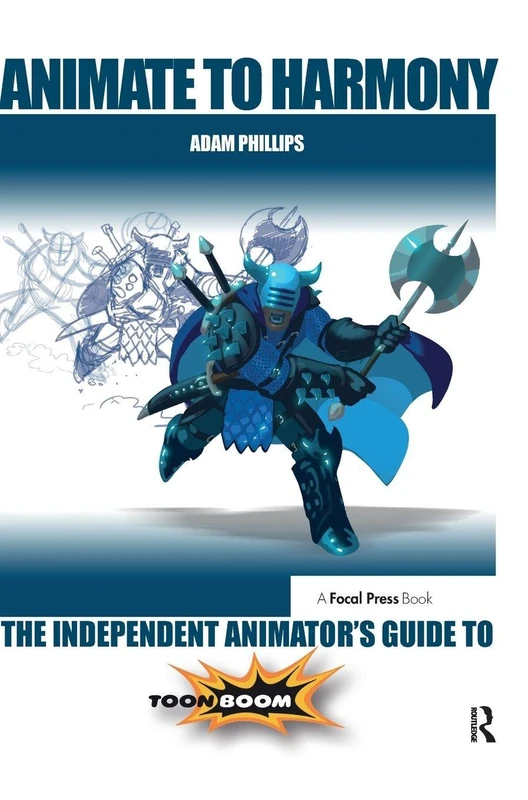 Animate to Harmony: The Independent Animator's Guide to Toon Boom